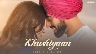 KHUSHIYAAN Official Video Juss × MixSingh  Latest Punjabi Songs 2024 [upl. by Coleville]