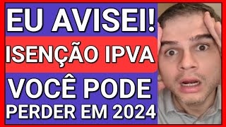 JÁ VAI ACABAR ISENÇÃO DE IPVA PCD MUITOS VÃO PERDER EM 2024 [upl. by Novla425]