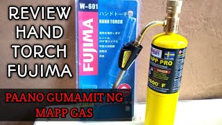 REVIEW FUJIMA HAND TORCH paano ginamit Ng mapp gas [upl. by Itirp]