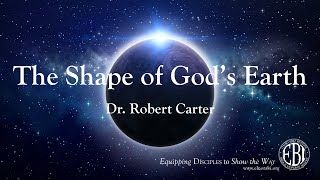 The Shape of Gods Earth  Dr Robert Carter [upl. by Aettam]