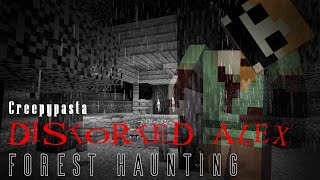 Minecraft Creepypasta  DISTORTED ALEX FOREST HAUNTING [upl. by Laehcor796]