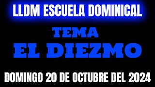 LLDM Escuela Dominical Tema El Diezmo  Domingo 20 Octubre 2024  escuela dominical lldm ortodoxia [upl. by Brunelle992]