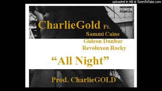 CharlieGOLD Ft Sammi Caine x Gideon amp Revoluxon Rocky  All Night Prod CharlieGOLD NEW MUSIC 20 [upl. by Scever]