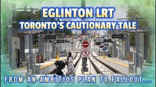 Eglinton Crosstown LRT  From an Ambitious TTC Plan in Toronto to a Cautionary Transit Tale [upl. by Nosac]