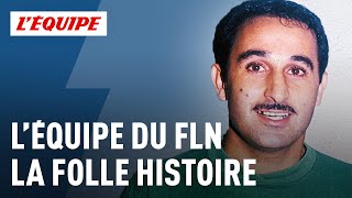 FLN un sacrifice pour lHistoire  Documentaire LÉquipe Explore 2016 [upl. by Munro]