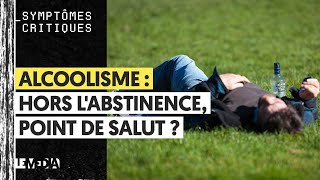 ALCOOLISME  HORS LABSTINENCE POINT DE SALUT [upl. by Yrolam]