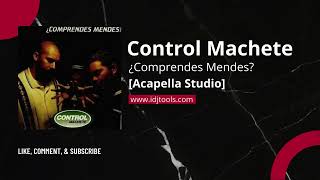 Control Machete  ¿Comprendes Mendes Acapella Studio ORIGINAL [upl. by Clemen233]