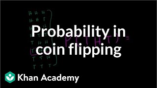 Coin flipping probability  Probability and Statistics  Khan Academy [upl. by Leanne]