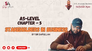 As Level  Unit 1 Chapter 5 Stakeholders in Business  Business with Saifullah [upl. by Zohara]