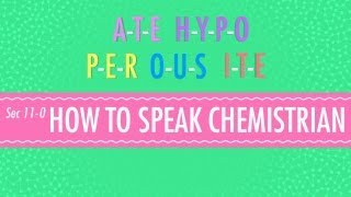 How to Speak Chemistrian Crash Course Chemistry 11 [upl. by Ecarg]