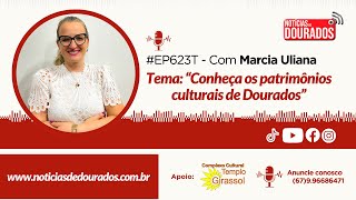 EP623T  Com Marcia Uliana [upl. by Adiarf707]