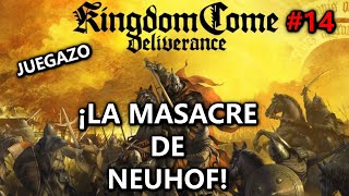 😱¡LA MASACRE DE NEUHOF🤔 Kingdom Come Deliverance 14 Gameplay Español [upl. by Edmond237]