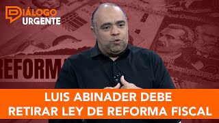 Director de Funglode afirma al Presidente Abinader debe retirar proyecto de ley de reforma fiscal [upl. by Alecia]