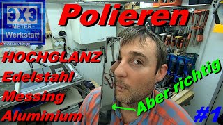 Polieren Hochglanz Edelstahl Messing Aluminium ABER richtig darauf kommt es an Polishing 1 [upl. by Devan649]