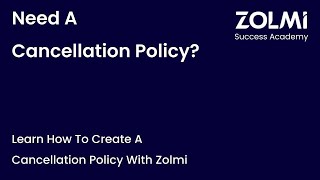 Learn How To Create A Cancellation Policy  Zolmi Academy [upl. by Reld242]