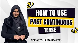 How To Use Past Continuous Tense  English Grammar Series  By CSP Ayesha Majid FSP [upl. by Tricia773]