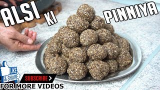 Alsi Pinni Recipe  Alsi ke laddu I Alsi diya Pinniyan I Flex seeds laddo I Happy New Year 2018 [upl. by Sinegra229]