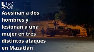 Asesinan a dos hombres y lesionan a una mujer en tres distintos ataques en Mazatlán [upl. by Wivinah]