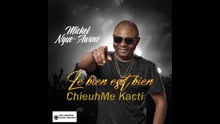 Michel NgueAwaneChieuh Me Kacti [upl. by Ham]