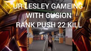 UR Lesley gameing with gusion rank push 22 kill naga girl gamers show some loves hit 1k subscribe [upl. by Nalat99]