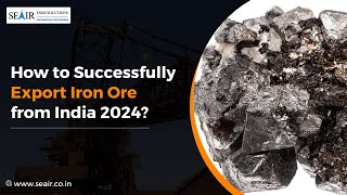 How to Successfully Export Iron Ore from India 2024 [upl. by Ahsiekam]