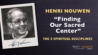 Henri Nouwen 1994  quotFinding Our Sacred Centerquot  The 3 Most Important Spiritual Disciplines [upl. by Saleme]