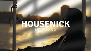 Housenick  Let You Go Original Mix [upl. by Ecikram]