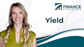 What is Yield  Finance Strategists  Your Online Finance Dictionary [upl. by Einnol]