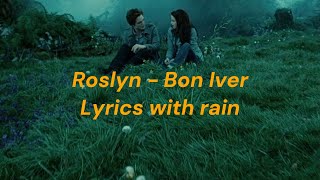 Roslyn  Bon Iver Lyrics with Rain [upl. by Leakim]