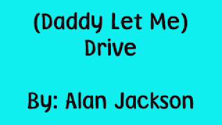 Alan Jackson Drive For Daddy Gene Lyrics [upl. by Ahsinev164]