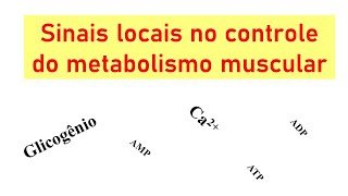 Sinais locais no controle do metabolismo muscular AMP ADP e cálcio [upl. by Enelam110]