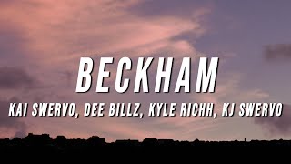 Kai Swervo  BECKHAM Lyrics ft Dee Billz Kyle Richh Kj Swervo [upl. by Scharf]