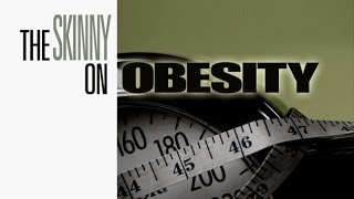 The Complete Skinny on Obesity [upl. by Ahsimin]