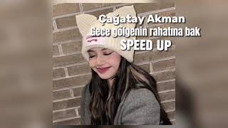 Çağatay AkmanGece gölgenin rahatına bak speed up [upl. by Berget980]