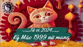 Tử vi tuổi Kỷ Mão 1999 nữ mạng năm 2024 [upl. by Yelnet]