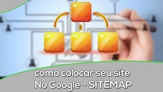 Como colocar seu Site no Google SITEMAP 20152016 [upl. by Ybanrab]