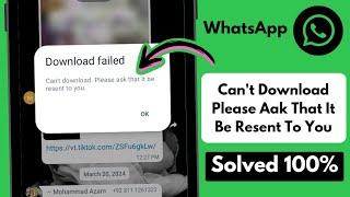 Fixed✅ WhatsApp download Failed Cant Download Please Ask That It Be Resent To You Problem 2024 [upl. by Yema723]