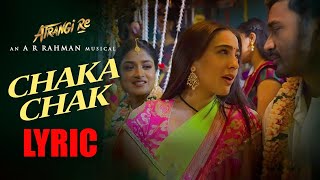 Chaka Chak Lyrics Atrangi Re  Shreya Ghoshal Akshay Kumar Sara Ali Khan Dhanush [upl. by Nojad396]