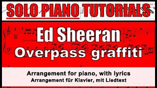 ED SHEERAN  Overpass Graffiti  score for SOLO PIANO  lyrics [upl. by Jaye]