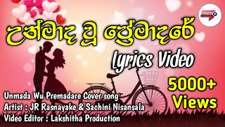 Unmada Wu Premadare  Lyrics Video  Video Edited By Lakshitha Production [upl. by Burgener681]