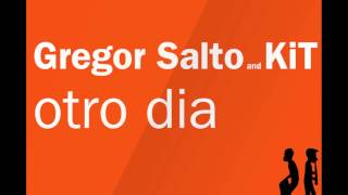 Gregor Salto and KiT  Otro Dia Original Mix [upl. by Eloise708]