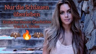 Erotik Hörbuch 🔥 Nur die Schlauen überleben  Grusel Horror Vampir Geschichte von SA Urban [upl. by Eelyme]