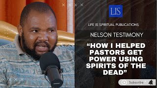 LIFE IS SPIRITUAL PRESENTS NELSONS STORY quotI HELPED PASTORS GAIN POWER USING SPIRITS OF THE DEAD [upl. by Thibault161]