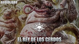 El Rey de los Cerdos Warhammer Horror [upl. by Nadabas]