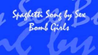 Spaghetti Song by Sex Bomb Girls Lyrics [upl. by Olmsted931]