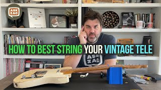 Zacs Hacks  How To Best String Your Vintage Style Telecaster  Ask Zac 110 [upl. by Karub]