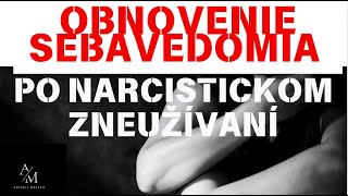 OBNOVENIE SEBAVEDOMIA PO NARCISTICKOM ZNEUŽÍVANÍ [upl. by Pickett]