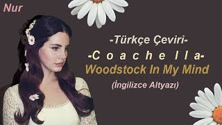 Lana Del Rey  Coachella  Woodstock In My Mind Türkçe Çeviri [upl. by Lyckman]