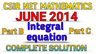 CSIR NET MATHEMATICS  JUNE 2014  INTEGRAL EQUATION  SOLUTION [upl. by Sura136]