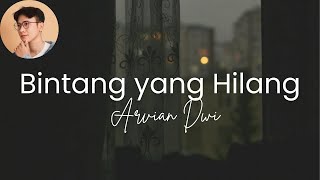 Arvian Dwi  Bintang Yang Hilang Lirik [upl. by Nesaj]